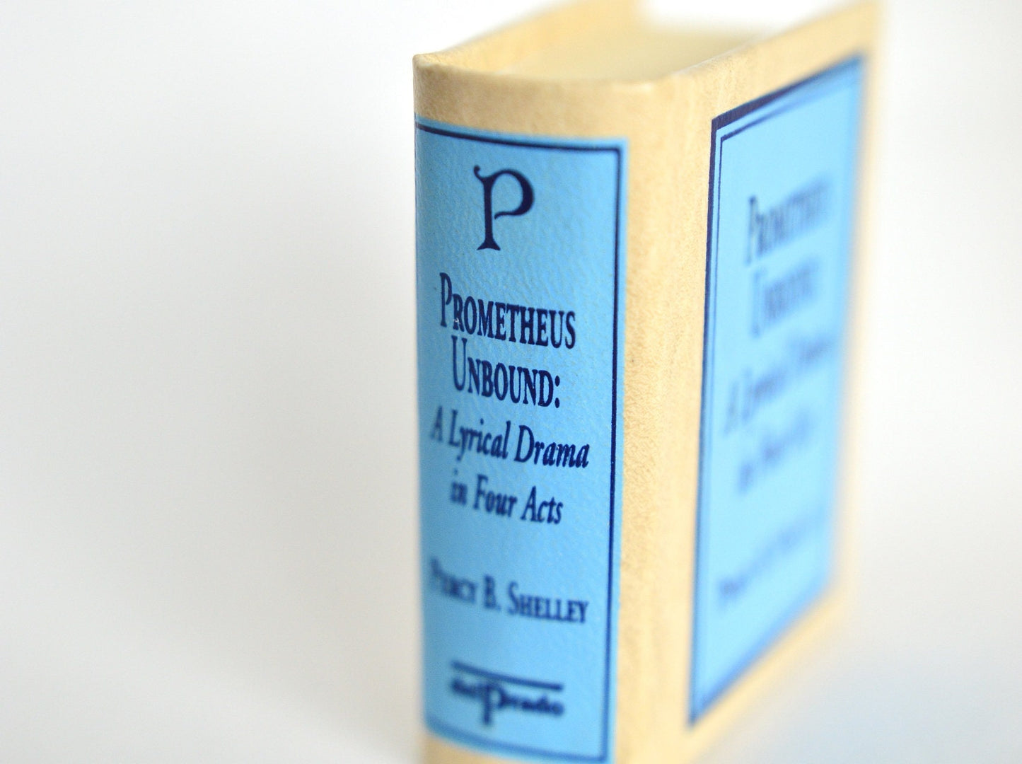 Prometheus Unbound: A Lyrical Drama in Four Acts by Percy B. Shelley Miniature Book English Text