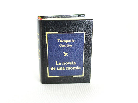 La Novela De Una Momia (The Romance of a Mummy) by Théophile Gautier Spanish Language Miniature Book